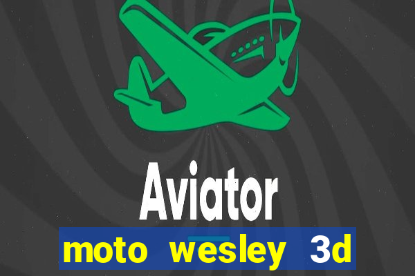 moto wesley 3d dinheiro infinito