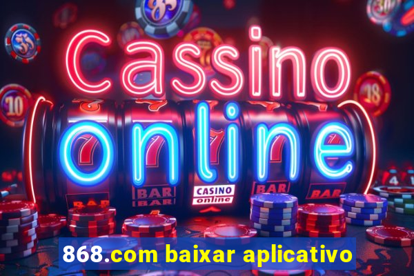 868.com baixar aplicativo