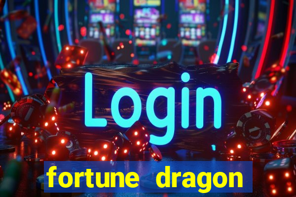 fortune dragon dinheiro infinito