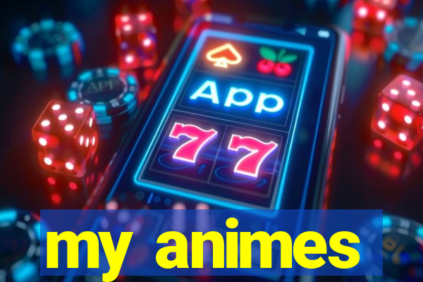my animes