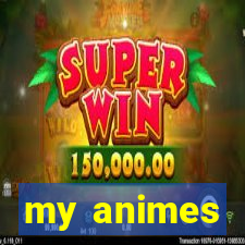 my animes
