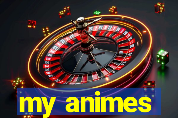 my animes