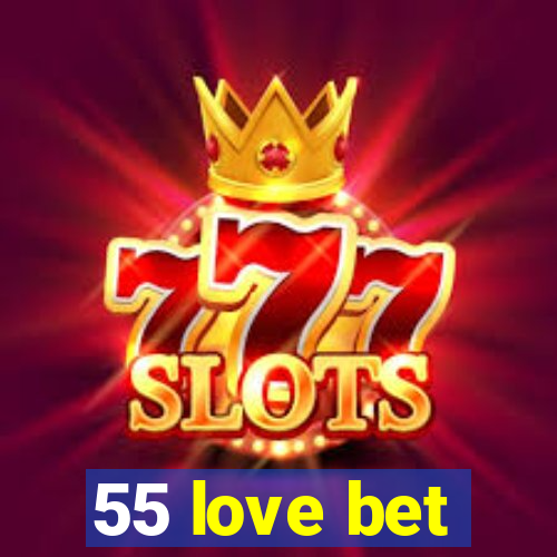 55 love bet