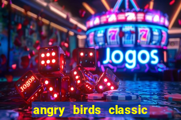 angry birds classic 1.0 apk