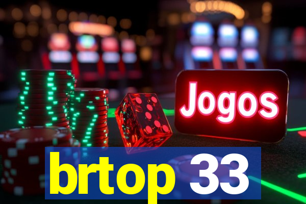 brtop 33