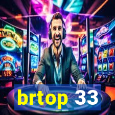 brtop 33