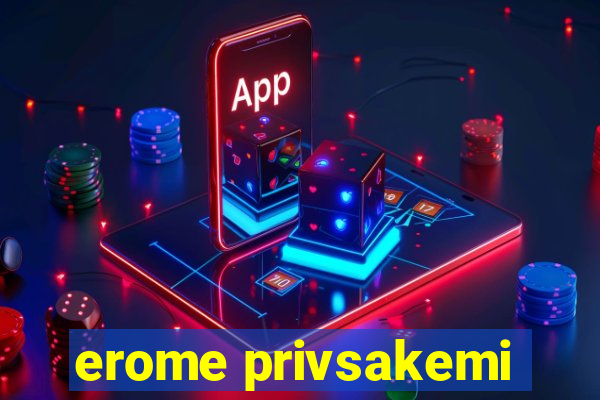 erome privsakemi