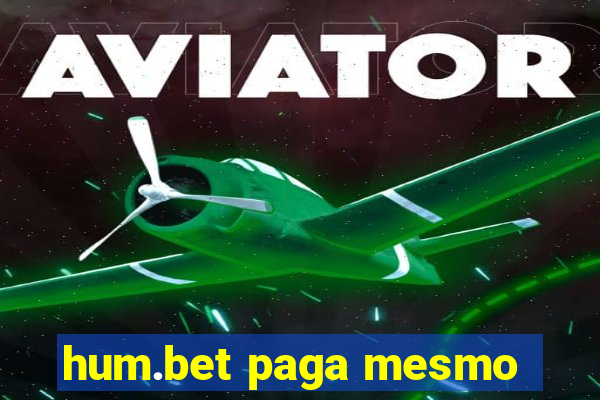 hum.bet paga mesmo