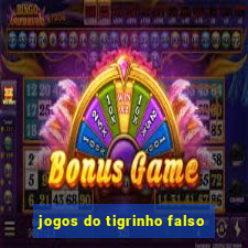 jogos do tigrinho falso