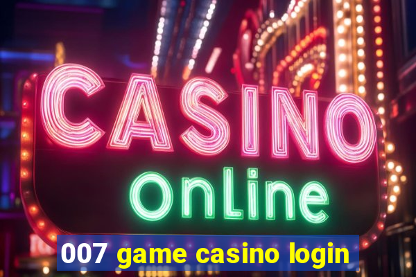007 game casino login