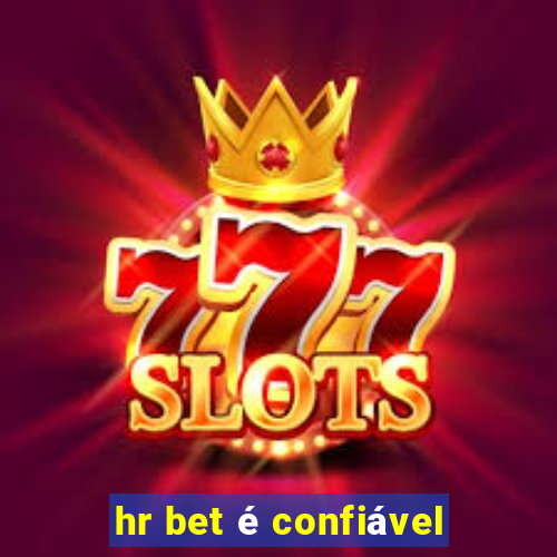 hr bet é confiável