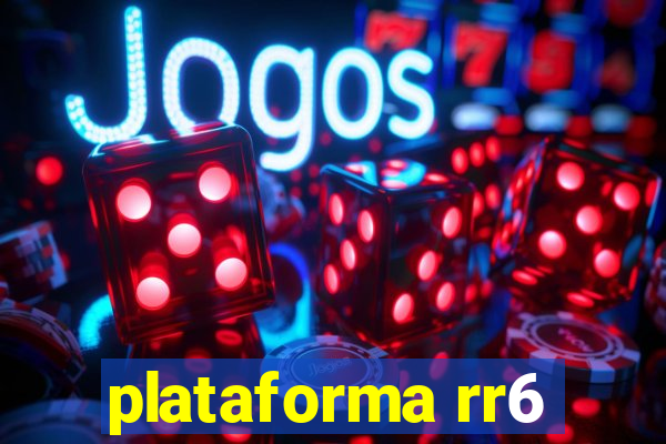 plataforma rr6