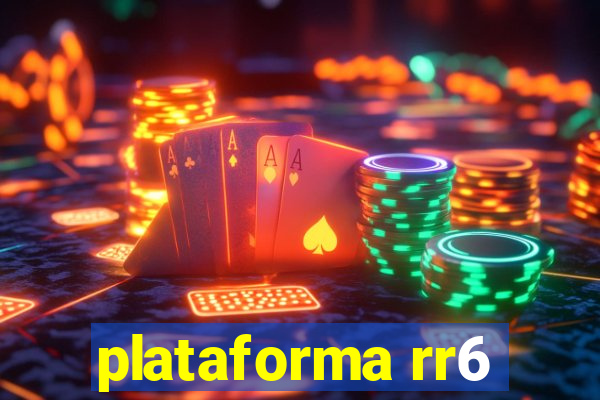 plataforma rr6