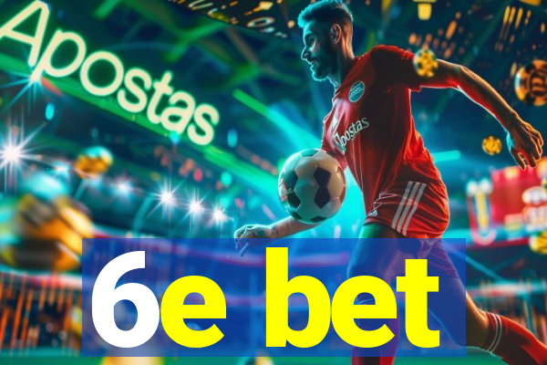 6e bet