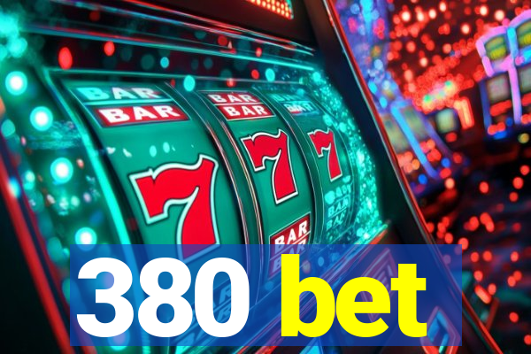 380 bet