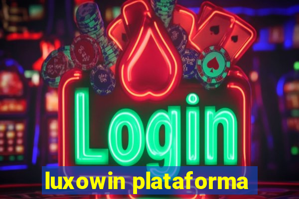 luxowin plataforma