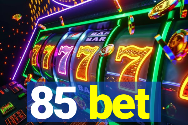 85 bet