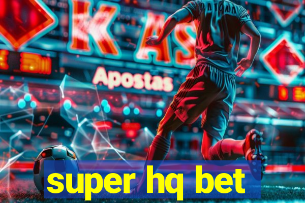 super hq bet
