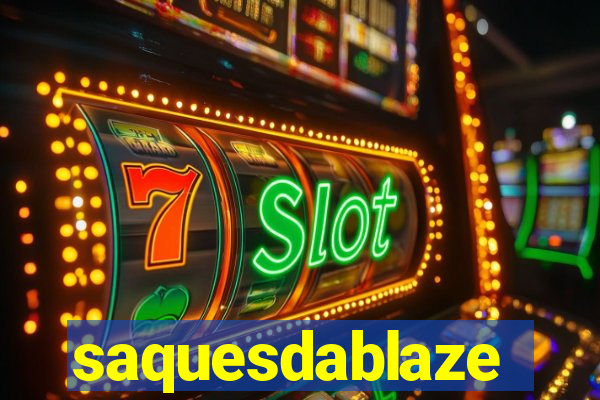 saquesdablaze