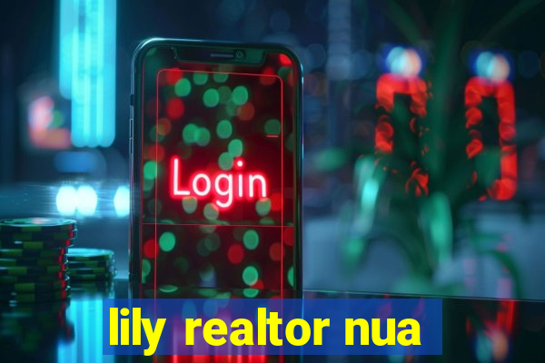 lily realtor nua