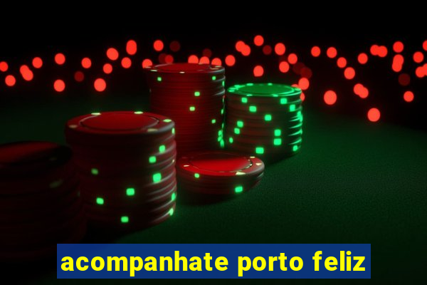 acompanhate porto feliz