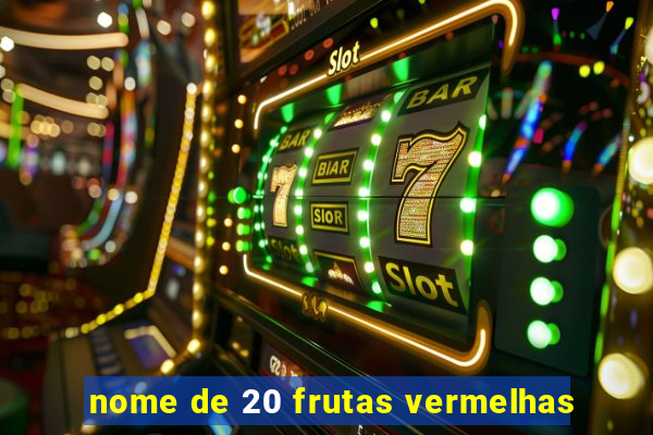nome de 20 frutas vermelhas