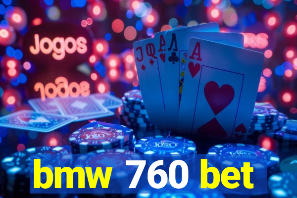 bmw 760 bet