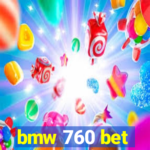 bmw 760 bet
