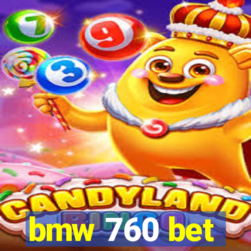 bmw 760 bet