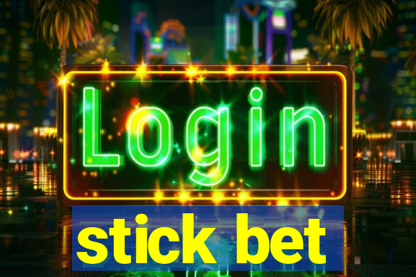 stick bet