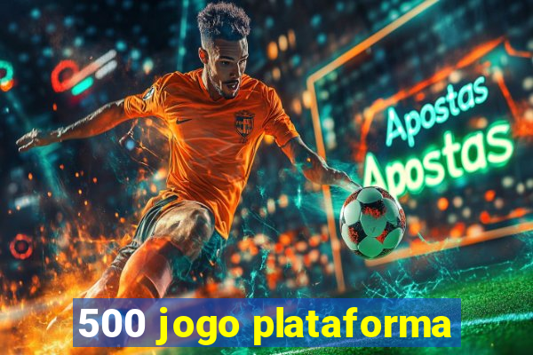 500 jogo plataforma