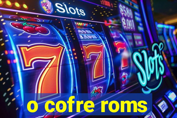 o cofre roms