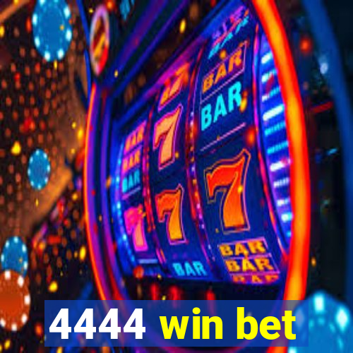 4444 win bet