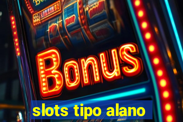 slots tipo alano