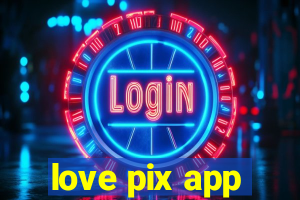 love pix app