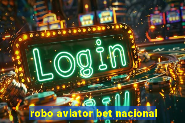 robo aviator bet nacional