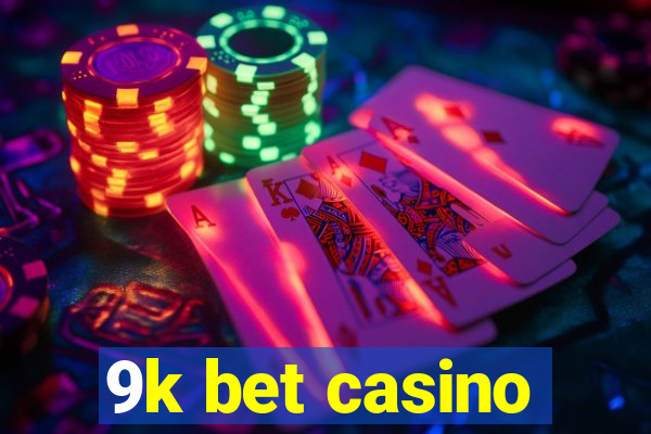 9k bet casino