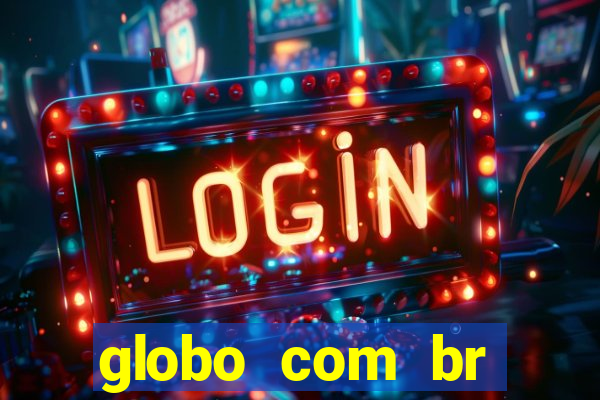 globo com br absolutamente noticias