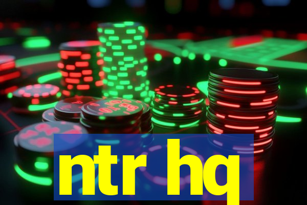 ntr hq