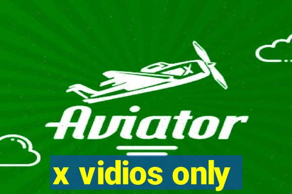 x vidios only