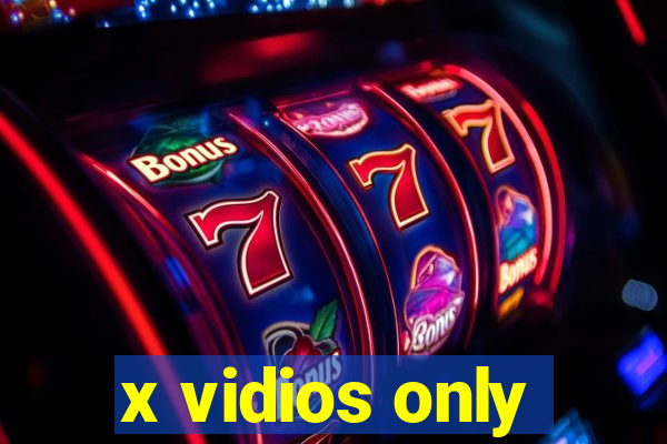 x vidios only