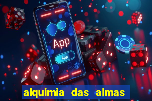 alquimia das almas 3 temporada