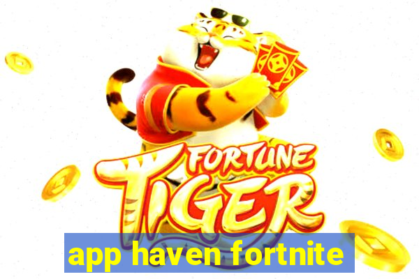 app haven fortnite