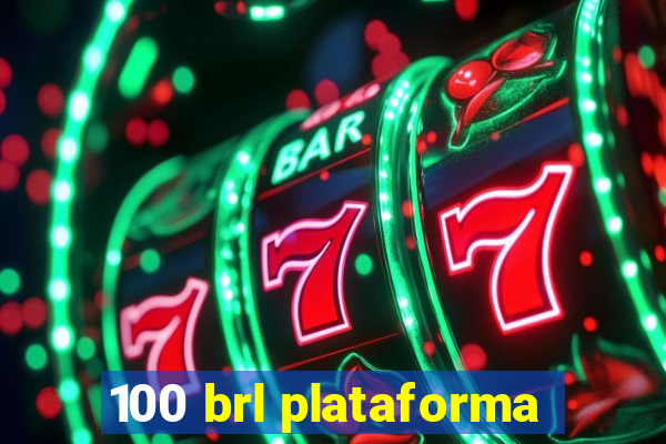 100 brl plataforma