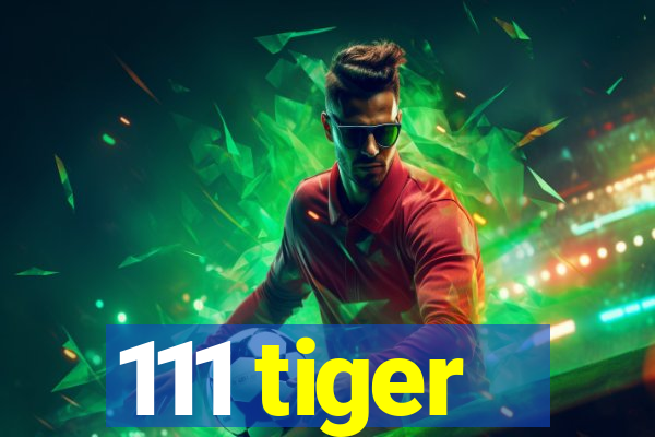 111 tiger
