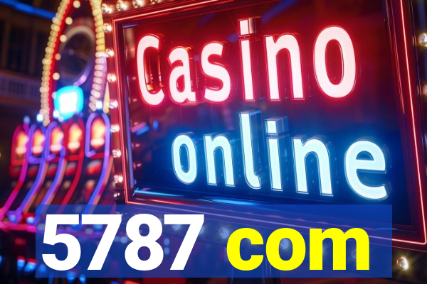 5787 com
