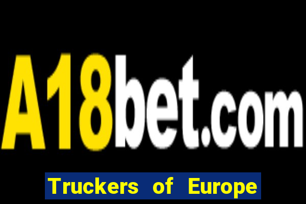 Truckers of Europe 3 dinheiro infinito