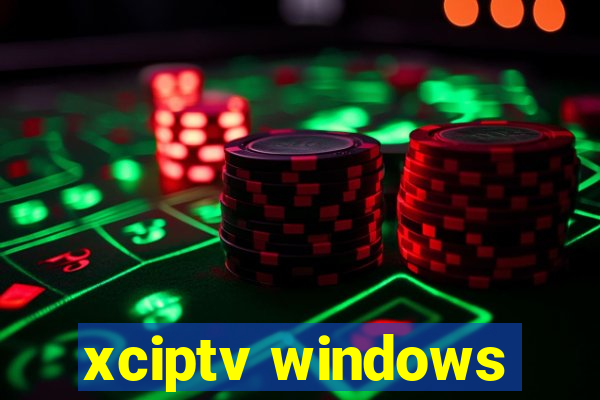 xciptv windows