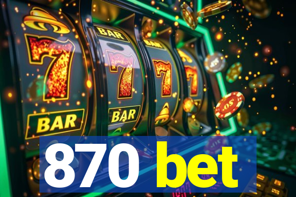 870 bet