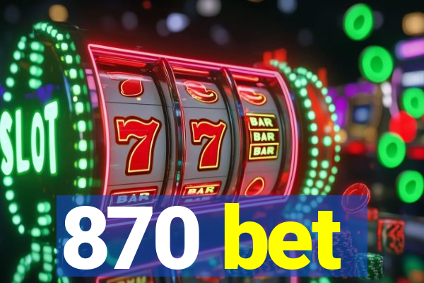 870 bet
